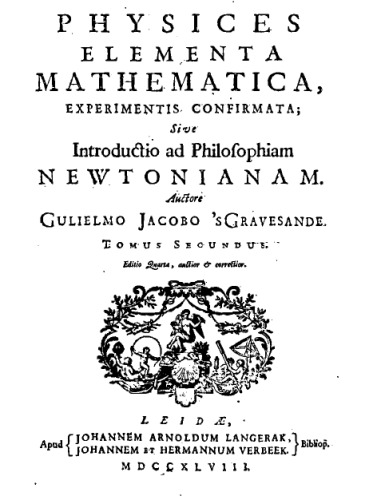 Physices elementa mathematica, experimentis confirmata; sive introductio ad philosophiam Newtonianam