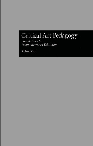 Critical Art Pedagogy: Foundations for Postmodern Art Education