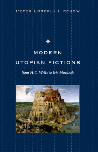 Modern Utopian Fictions from H. G. Wells to Iris Murdoch