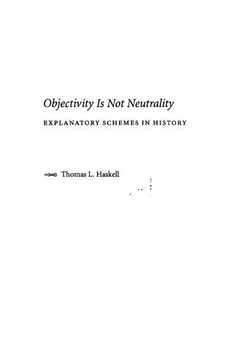 Objectivity Is Not Neutrality. Explanatory schemes in history