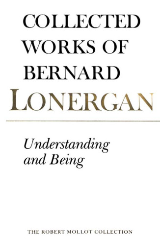 Collected works of Bernard Lonergan. Vol. 5, Understanding and being : the Halifax lectures on Insight