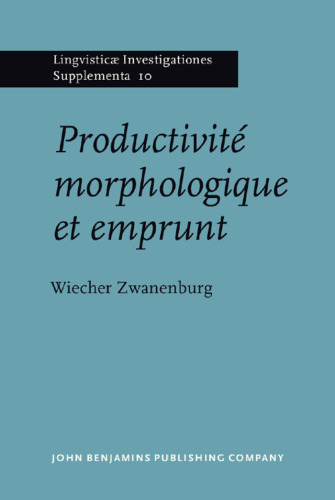 Productivité morphologique et emprunt: étude et dérivés déverbaux savants en français moderne