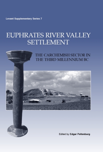 Euphrates River Valley Settlement: The Carchemish Sector in the Third Millennium BC