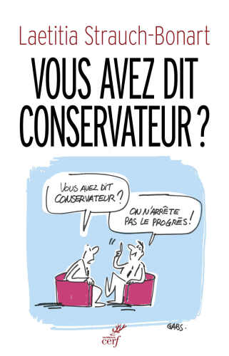 Vous avez dit conservateur ? Précis d’une infirmité politique française