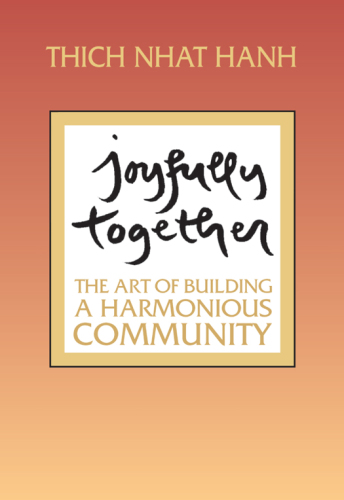 Joyfully together : the art of building a harmonious community