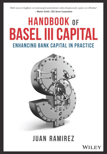 Handbook of Basel III Capital: Enhancing Bank Capital in Practice