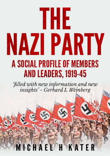 The Nazi Party : a social profile of members and leaders, 1919-1945