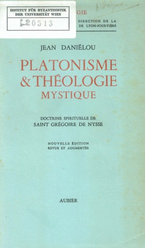 Platonisme et théologie mystique doctrine spirituelle de Saint Grégoire de Nysse