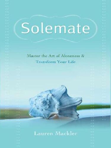 Solemate: Master the Art of Aloneness and Transform Your Life