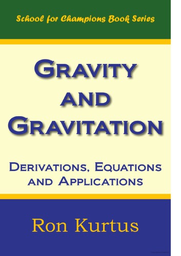 Gravity and Gravitation_ Derivations, Equations and Applications