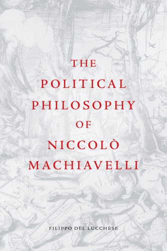 The Political Philosophy of Niccolò Machiavelli