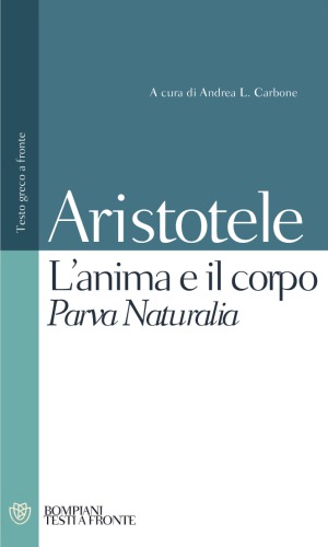 L'anima e il corpo-Parva Naturalia. Testo greco a fronte