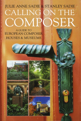 Calling on the Composer: A Guide to European Composer Houses and Museums