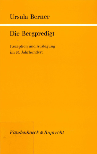 Die Bergpredigt. Rezeption und Auslegung im 20. Jahrhundert