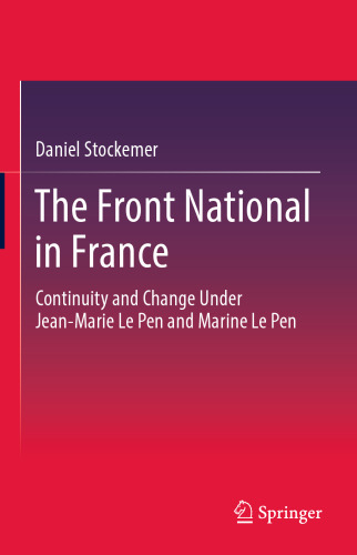 The Front National in France: Continuity and Change Under Jean-Marie Le Pen and Marine Le Pen