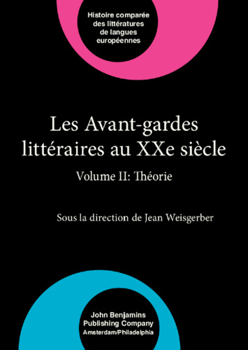 Les avant-gardes littéraires au XXe siècle : Volume II : Théorie