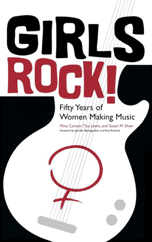 Girls Rock!: Fifty Years of Women Making Music