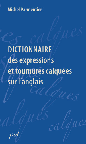 Dictionnaire des expressions et des tournures calquées sur l’anglais