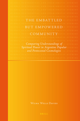 The Embattled but Empowered Community: Comparing Understandings of Spiritual Power in Argentine Popular and Pentecostal Cosmologies