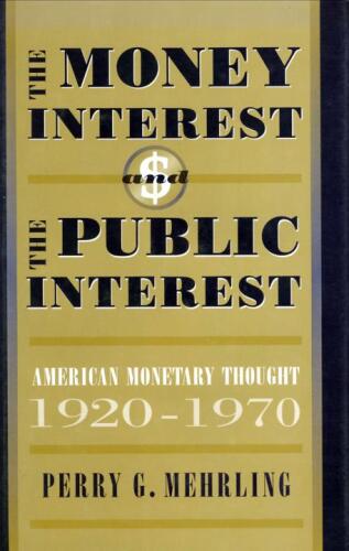 The Money Interest and the Public Interest: American Monetary Thought, 1920-1970