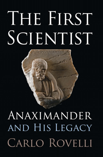 The First Scientist: Anaximander and His Legacy