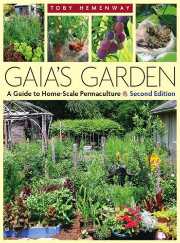 Gaia’s Garden: A Guide to Home-Scale Permaculture, 2nd Edition