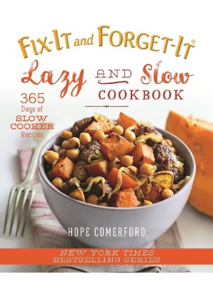 Fix-It and Forget-It. Lazy and Slow Cookbook. 365 Days of Slow Cooker Recipes