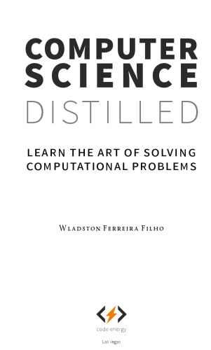 Computer science distilled. Learn the art of solving computational problems