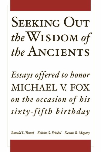 Seeking Out the Wisdom of the Ancients: Essays Offered to Honor Michael V Fox