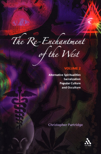 The Re-Enchantment of the West, Vol 2: Alternative Spiritualities, Sacralization, Popular Culture and Occulture