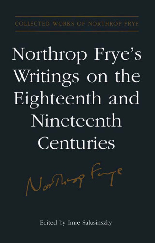 Northrop Frye’s Writings on the Eighteenth and Nineteenth Centuries