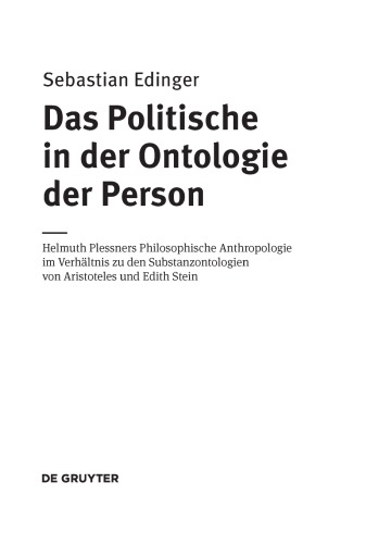 Das Politische in der Ontologie der Person. Helmuth Plessners Philosophische Anthropologie im Verhältnis zu den Substanzontologien von Aristoteles und Edith Stein