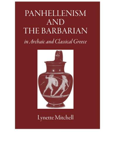 Panhellenism And the Barbarian in Archaic and Classical Greece