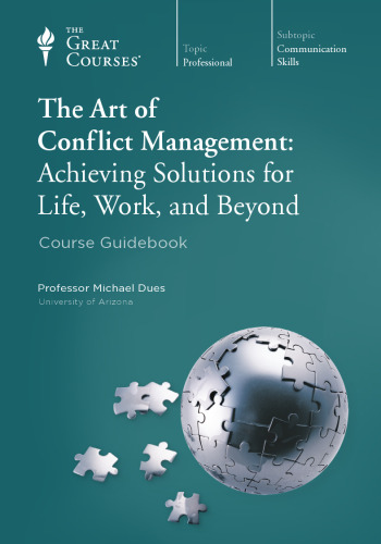 The Art of Conflict Management: Achieving Solutions for Life, Work and Beyond