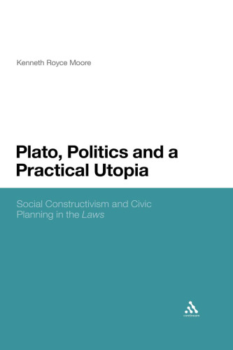 Plato, Politics and a Practical Utopia: Social Constructivism and Civic Planning in the ’Laws’