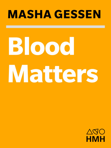 Blood Matters: From Inherited Illness to Designer Babies, How the World and I Found Ourselves in the Future of the Gene