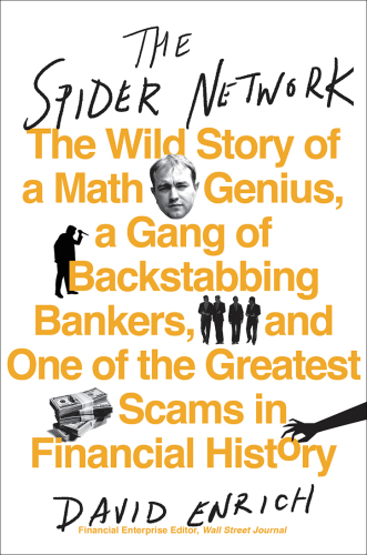 The Spider Network: The Wild Story of a Maths Genius, a Gang of Backstabbing Bankers, and One of the Greatest Scams in Financial History