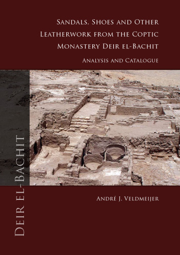 Sandals, Shoes and Other Leatherwork from the Coptic Monastery Deir el-Bachit: Analysis and Catalogue