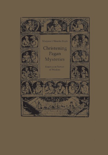 Christening Pagan Mysteries: Erasmus in Pursuit of Wisdom