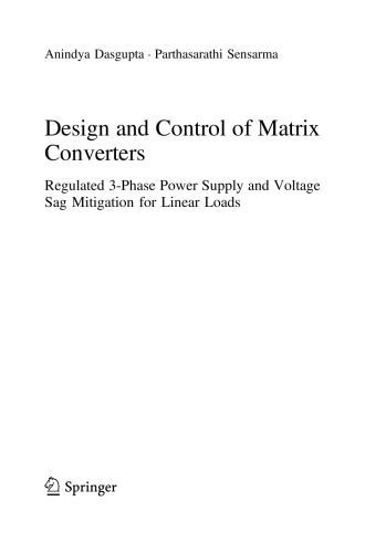 Design and Control of Matrix Converters. Regulated 3-Phase Power Supply and Voltage Sag Mitigation for Linear Loads