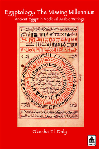 Egyptology: The Missing Millennium. Ancient Egypt in Medieval Arabic Writings