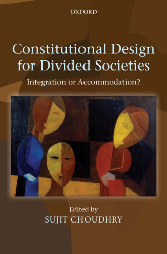 Constitutional Design for Divided Societies: Integration or Accommodation?