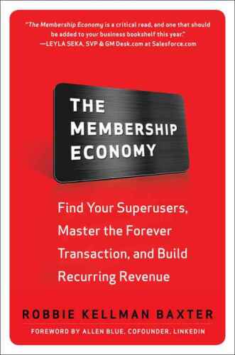 The Membership Economy: Find Your Super Users, Master the Forever Transaction, and Build Recurring Revenue