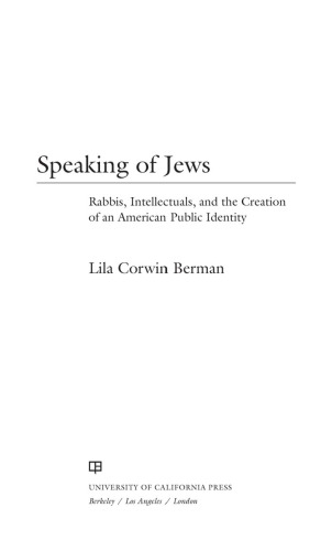 Speaking of Jews: Rabbis, Intellectuals, and the Creation of an American Public Identity