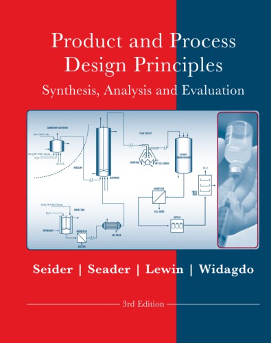 Product and Process Design Principles : Synthesis, Analysis, and Evaluation