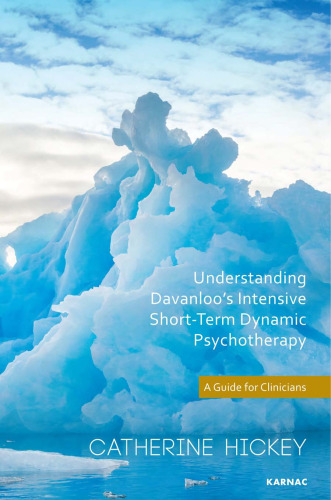 Understanding Davanloo’s Intensive Short-Term Dynamic Psychotherapy: A Guide for Clinicians