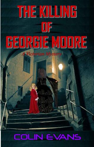 The Killing of Georgie Moore: A True-Life Victorian Mystery