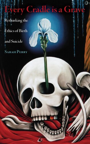 Every Cradle Is a Grave: Rethinking the Ethics of Birth and Suicide