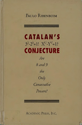 Catalans Conjecture: Are 8 and 9 the Only Consecutive Powers?