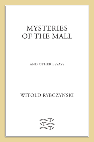 Mysteries of the Mall: And Other Essays